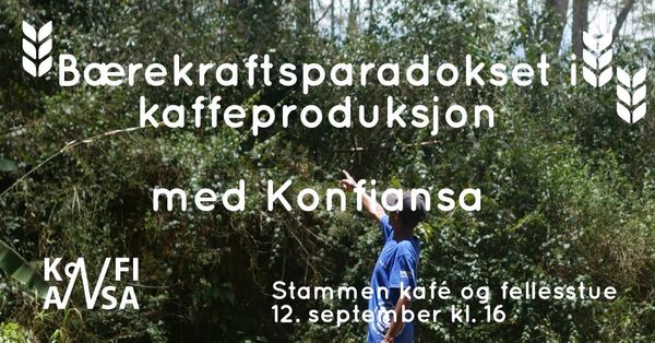 ØKOUKA: Bærekraftparadokset i kaffeproduksjon 12/9 kl 16-18.00